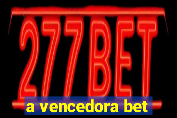 a vencedora bet