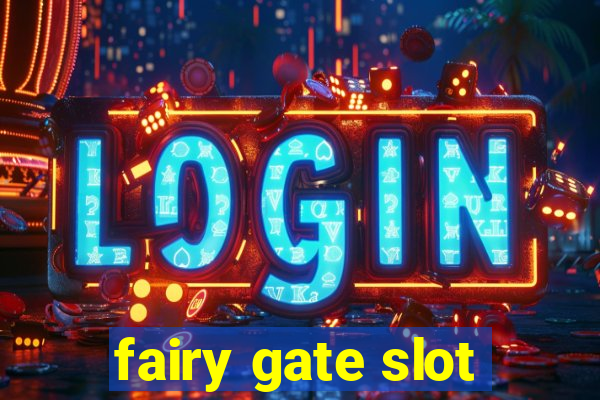 fairy gate slot