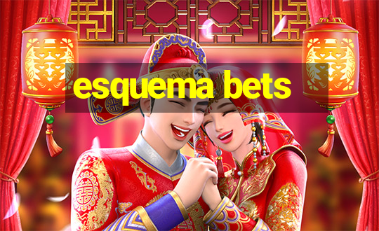 esquema bets