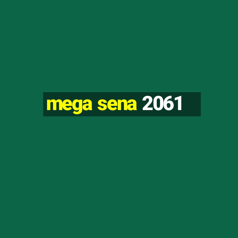 mega sena 2061