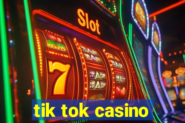 tik tok casino