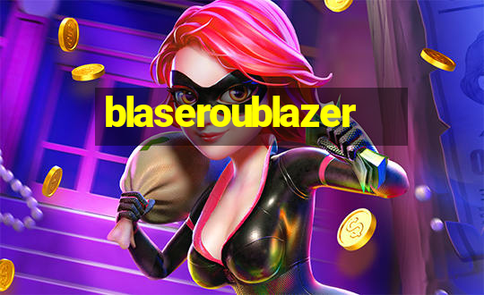 blaseroublazer