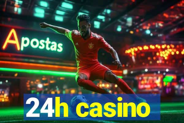 24h casino