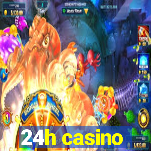 24h casino