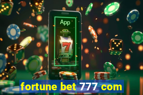 fortune bet 777 com