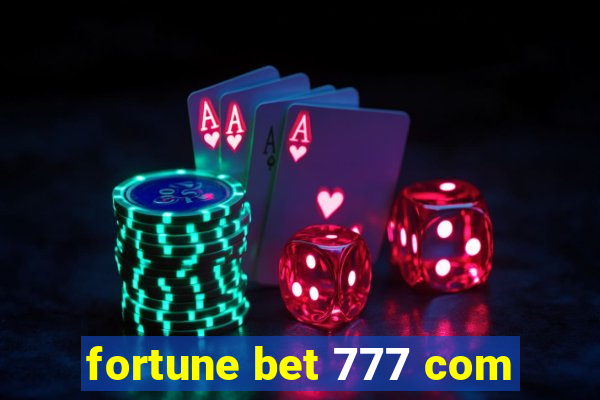 fortune bet 777 com