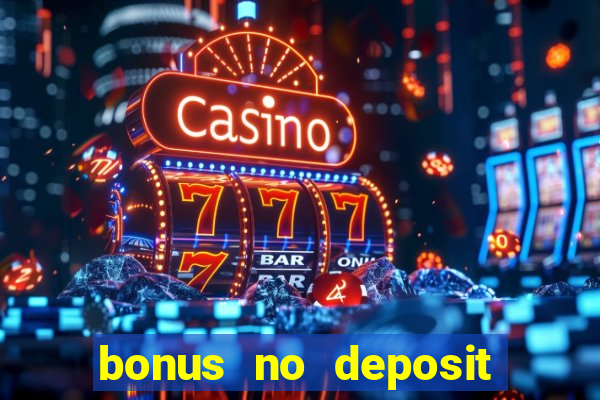 bonus no deposit casino 2023