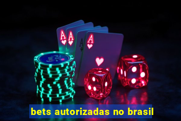 bets autorizadas no brasil