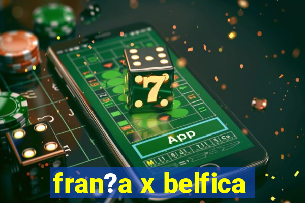 fran?a x belfica