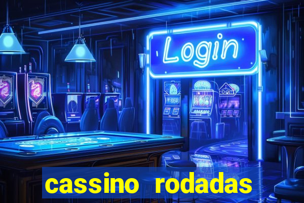 cassino rodadas gr谩tis no cadastro