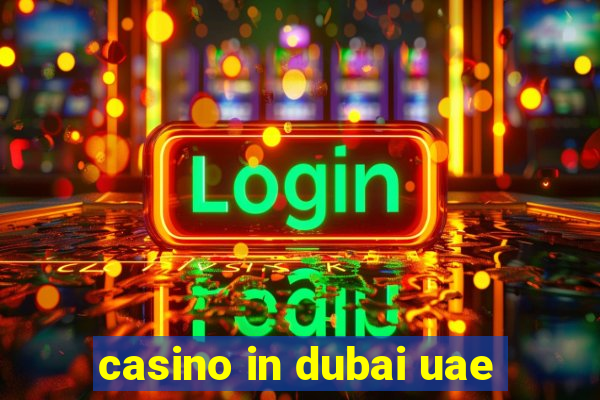 casino in dubai uae