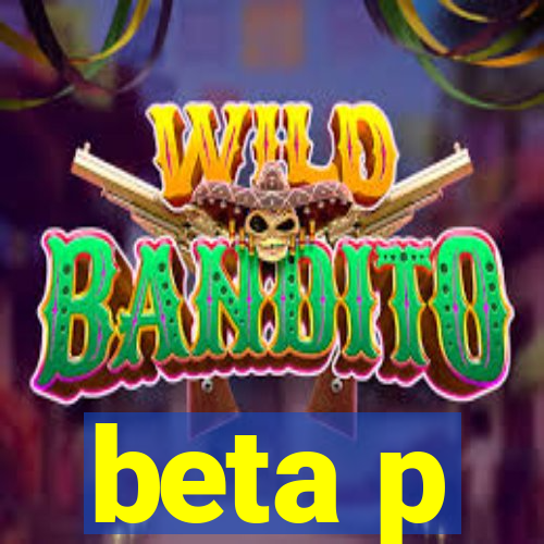 beta p