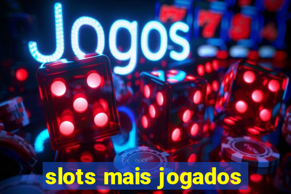 slots mais jogados