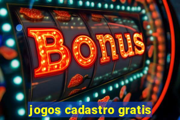 jogos cadastro gratis