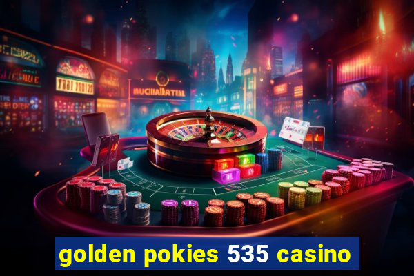 golden pokies 535 casino