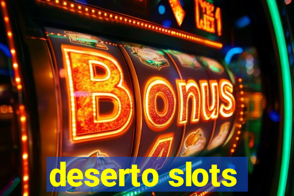 deserto slots