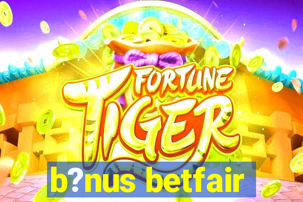 b?nus betfair