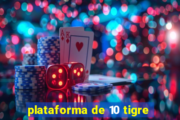 plataforma de 10 tigre