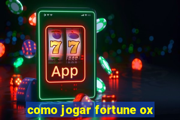 como jogar fortune ox