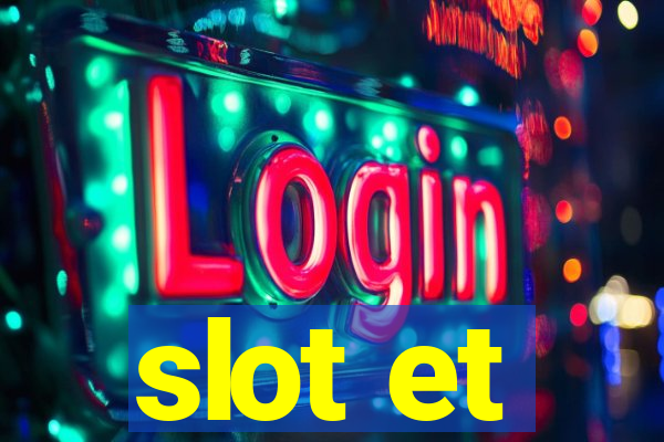 slot et