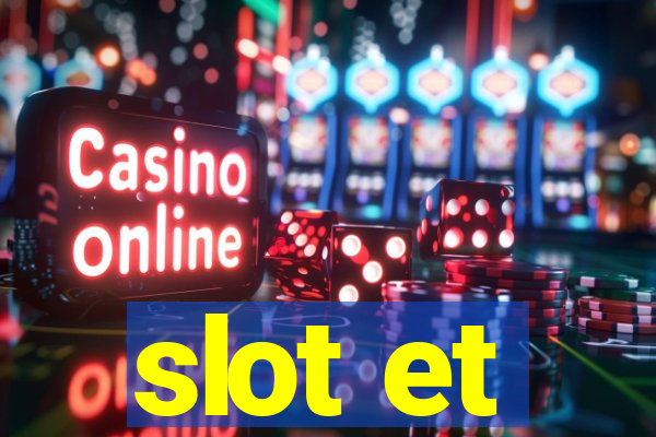 slot et