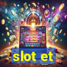 slot et