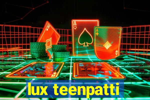 lux teenpatti