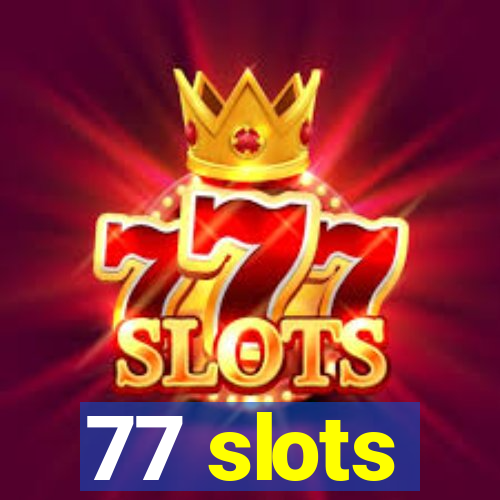 77 slots