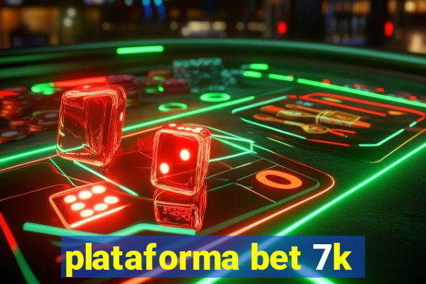 plataforma bet 7k