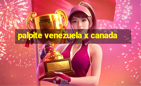 palpite venezuela x canada