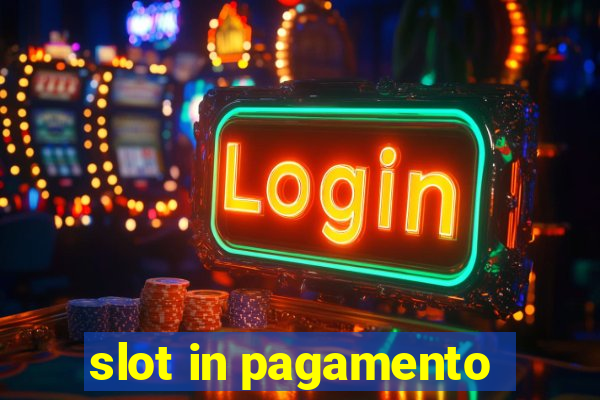 slot in pagamento