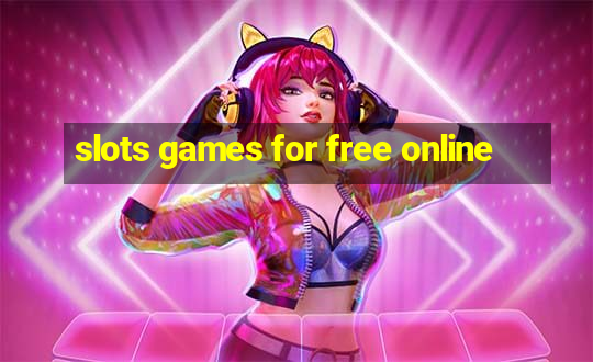 slots games for free online