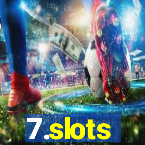 7.slots