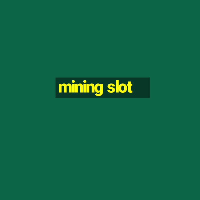 mining slot