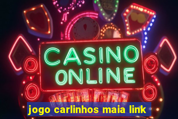 jogo carlinhos maia link