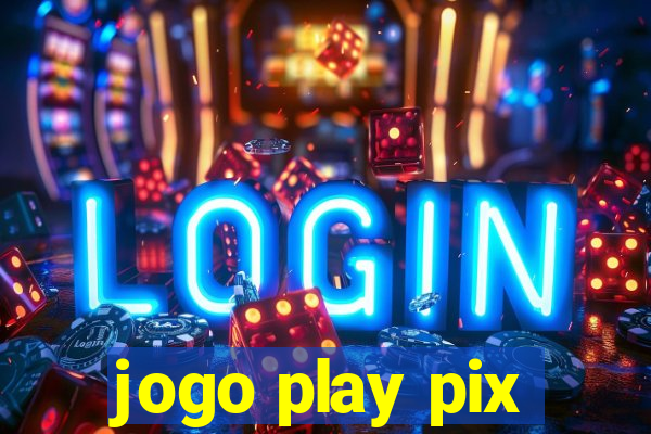 jogo play pix