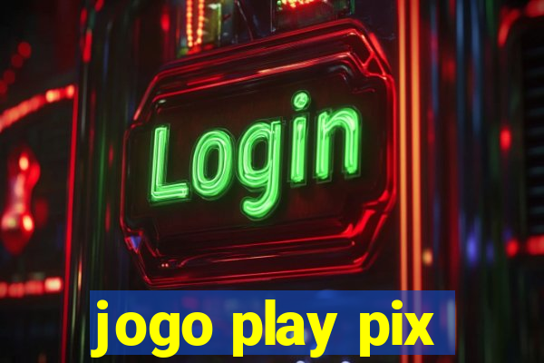 jogo play pix