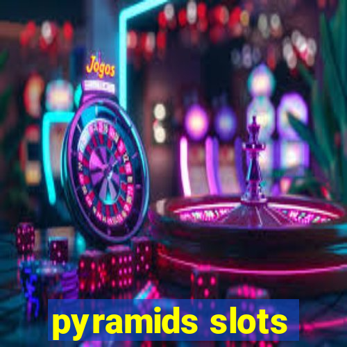 pyramids slots