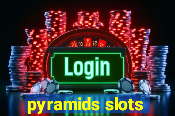 pyramids slots