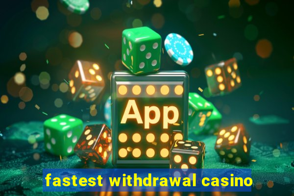 fastest withdrawal casino