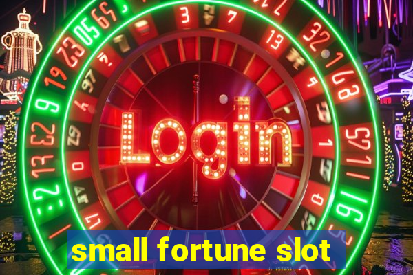 small fortune slot