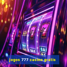 jogos 777 casino gratis