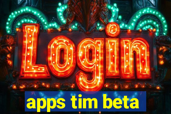 apps tim beta