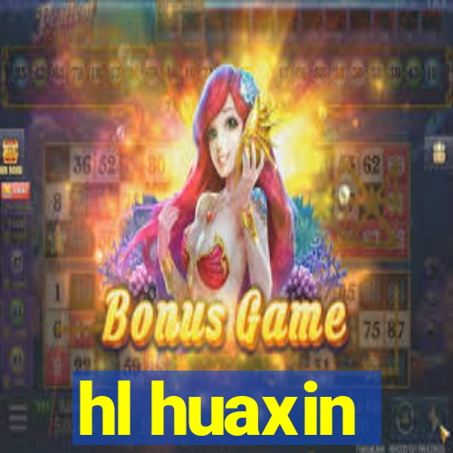 hl huaxin