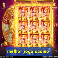 melhor jogo casino