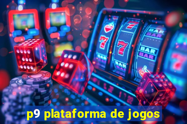 p9 plataforma de jogos