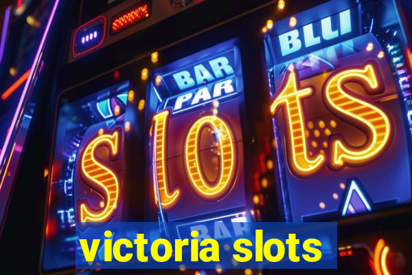 victoria slots