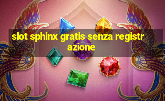 slot sphinx gratis senza registrazione