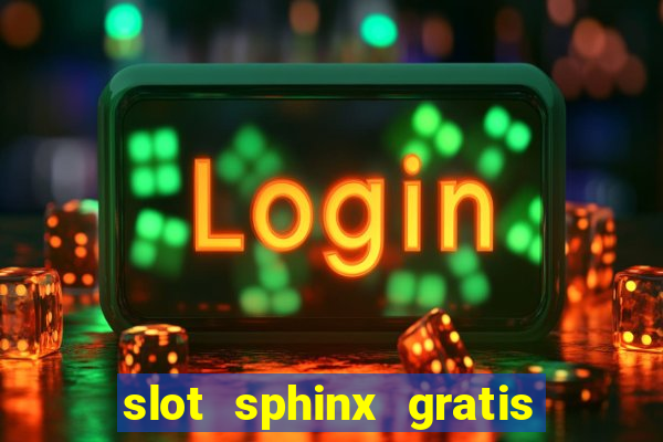 slot sphinx gratis senza registrazione