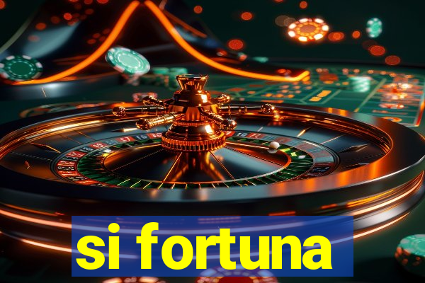 si fortuna